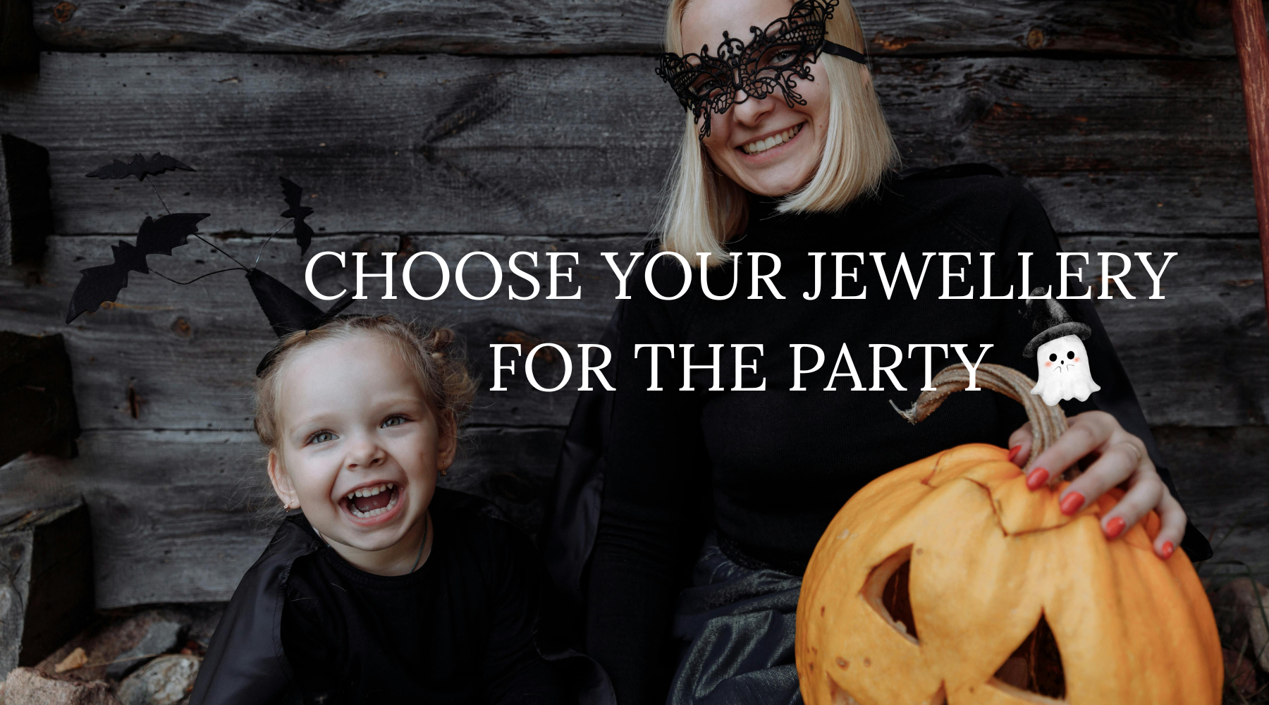 Woman and child in Halloween costumes with text 'Choose your jewellery for the party' and a pumpkin. HAPPY HALLOWEEN